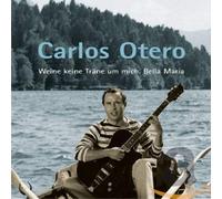 Carlos Otero Weine Keine Tränen Um Mich,Bella Maria (CD)