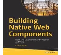 Carlos Rojas Building Native Web Components : Front-End Development with Carlos Rojas Multicolor