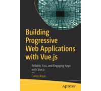 Carlos Rojas Building Progressive Web Applications with : Reliable, Fast, and Carlos Rojas Multicolor