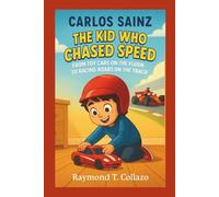 CARLOS SAINZ: The Kid Who Chased Speed - From Toy Cars on the Floor to Racing Roars on the Track