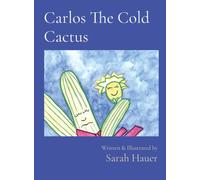 Carlos The Cold Cactus : Written & Illustrated by