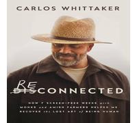 Carlos Whittaker The Reconnected: How 7 Screen-Free Weeks with Monks & Amish Carlos Whittaker Multicolor