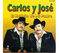 Carlos Y Jose - El Reflejo De Mi Padre