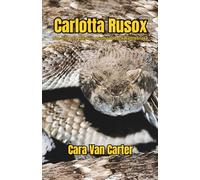 Carlotta Rusox: The Life of a Western Diamondback Rattlesnake