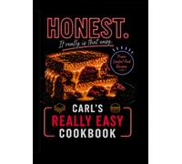 Carl's Really Easy Cookbook: It really Is That Easy H O N E S T.............
