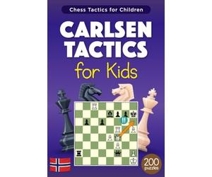 Carlsen Tactics for Kids: 200 Chess Puzzles with Solutions for Training and Improvement from the Games of the great Magnus Carlsen - Exercises for Children and their Parents (Tactics for Children)