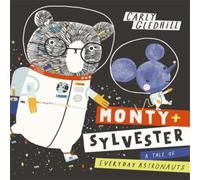 Carly Gledhill Monty & Sylvester A Tale of Everyday Astronauts Book Carly Gledhill Multicolor
