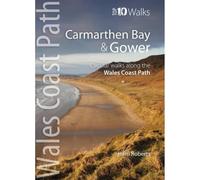 Carmarthen Bay & Gower: Circular Walks Along the Wales Coast Path (Wales Coast Path Top 10 Walks)