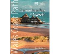Carmarthen Bay & Gower - Top 10 Walks Series : Circular Walks along the Wales Coast Path