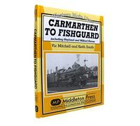 Carmarthan to Fishguard: Including Neyland and Milford Haven (Western Main Line)
