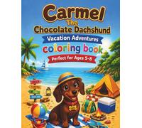 Carmel The Chocolate Dachshund: Vacation Adventures Coloring Book