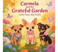 Carmela and the Grateful Garden: Little Paws, Big Truths