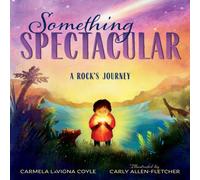 Carmela Coyle Something Spectacular : A Rock's Journey Hardcover Book Carmela Coyle Multicolor