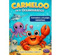 Carmeloo en el Oceanográfico: El pulpo misterioso: 12 cuentos infantiles para aprender a manejar la crítica ajena, fortalecer la autoestima y ... Incluye actividades y Mi Diario Carmeloo