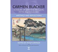 Carmen Blacker - Scholar of Japanese Religion, Myth, and Folklore: Writings and Reflections