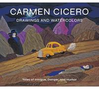 Carmen Cicero: Drawings and Watercolors: Tales of Intrigue and Humor