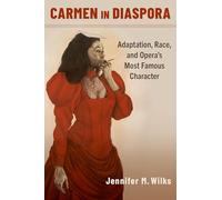 Carmen in Diaspora: Adaptation, Race, and Opera's Most Famous Character