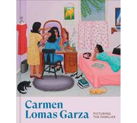 Carmen Lomas Garza : Picturing the Familiar