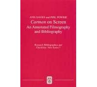 Carmen on Screen - An Annotated Filmography and Bibliography: 7 (Research Bibliographies and Checklists: new series)