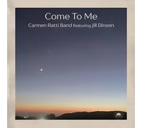 CARMEN RATTI BAND - COME TO ME