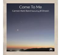 CARMEN RATTI BAND - COME TO ME