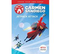 Carmen Sandiego: Jetpack Attack (Choose-Your-Own Capers) (Carmen Sandiego Chase-Your-Own Capers)