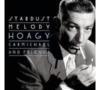 Carmichael, Hoagy - Stardust Melody: 21 Essential Classics