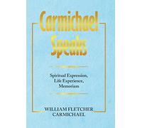 Carmichael Speaks: Spiritual Expression, Life Experience, Memoriam