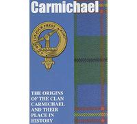 Carmichael: The Origins of the Clan Carmichael and Their Place in History (Scottish Clan Mini-Book)