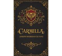 Carmilla: A Classic Gothic Vampire Novella