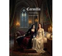 Carmilla: Illustrated Victorian Gothic Edition - The Original Lesbian Vampire Classic (1872): Premium Full-Color Edition with 45 Atmospheric Paintings - Joseph Sheridan Le Fanu's Gothic Horror Masterpiece with Historical Commentary