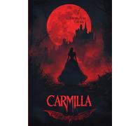 Carmilla (Large Print Edition): Gothic Vampire Classic of Forbidden Desire and Dark Secrets in the Shadows of Styria