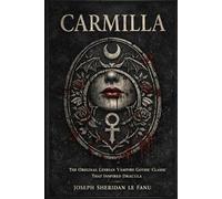Carmilla: The Original Lesbian Vampire Gothic Classic That Inspired Dracula