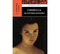 Carmilla & The Wyvern Mystery: 2-Book Gothic Literature Classics Collection
