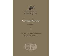 Carmina Burana, Volume I (Dumbarton Oaks Medieval Library)