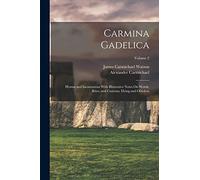 Carmina Gadelica: Hymns and Incantations With Illustrative Notes On Words, Rites, and Customs, Dying and Obsolete; Volume 2