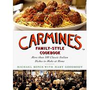 Carmine's Family-Style Cookbook: More Than 100 Classic Italian Dishes to Make at Home
