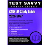CARN-AP Study Guide 2026-2027: A Comprehensive Review with 1,500 Practice Questions, Rationales, Clinical Scenarios, and Exam Strategies for Advanced Practice Addiction Nursing Certification