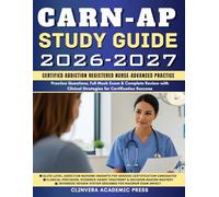 CARN-AP Study Guide 2026-2027: Certified Addiction Registered Nurse-Advanced Practice Exam Prep: Practice Questions, Full Mock Exam & Complete Review with Clinical Strategies for Certification Success