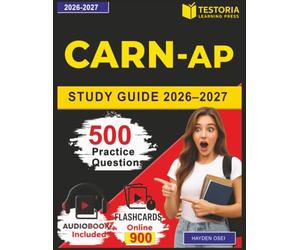 CARN-AP Study Guide 2026-2027: Certified Addictions Registered Nurse-Advanced Practice Exam Guide with 500 Realistic Practice Questions and Detailed Rationales
