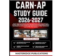CARN-AP STUDY GUIDE 2026-2027: Master Advanced Addiction Nursing Certification with Comprehensive Review, 1,000+ Practice Questions and Answers, ... Review Tools for First-Time Success
