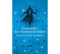 Carnacki, der Geisterdetektiv: Unheimliche Geschichten