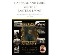 Carnage and Care on the Eastern Front: The War Diaries of Bernhard Bardach, 1914-1918