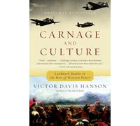 Carnage and Culture: Landmark Battles in the Rise to Western Power