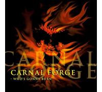Carnal Forge - Who? S Gonna Burn