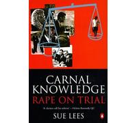 Carnal Knowledge: Rape On Trial (Penguin politics)