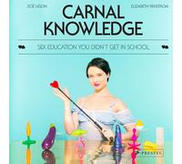 Carnal Knowledge: Sex Education You Didn't Get in School
