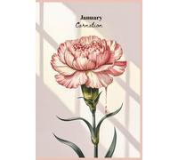 CARNATION FLOWER JOURNAL: A Birth Month Floral Notebook for Girls, Gift for January Birthdays | 6X9 inches, 200 Pages | Lined Book Paperback
