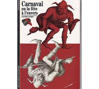 Carnaval, ou, La fête à lenvers (Découvertes)