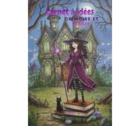 Carnet à idées, Grimoire et magie: Un carnet d’inspiration unique pour stimuler la créativité : pages alternées lignées et blanches, parfait pour ... histoires, projets, dessins et rêves.